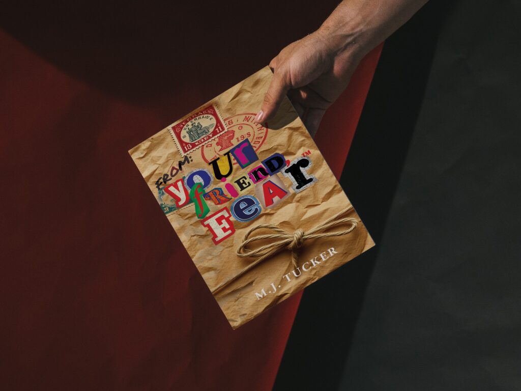 Your Friend, Fear™ written by M.J. Tucker