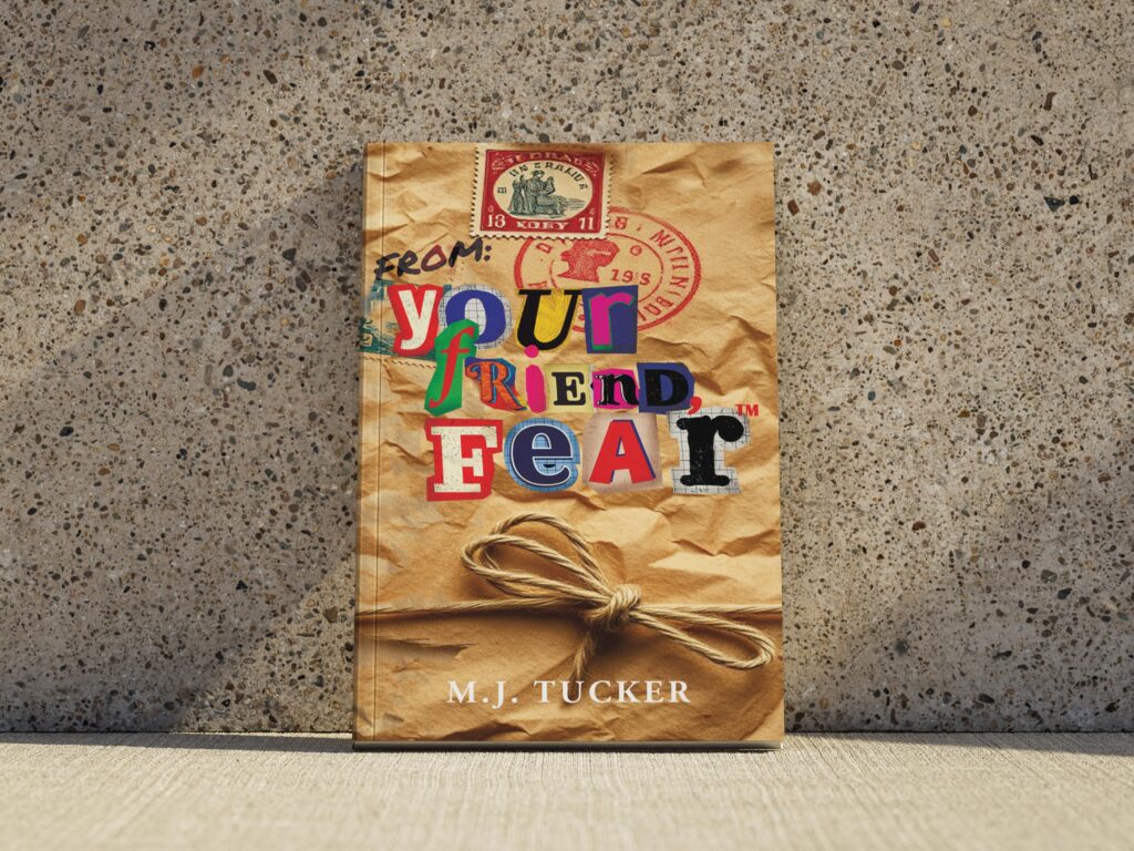 Your Friend, Fear™ written by M.J. Tucker